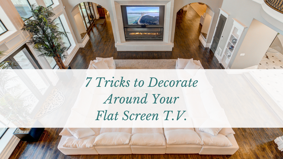 7 Tricks to Decorate Around Your Flat Screen T.V.